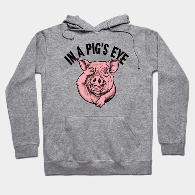 In a pig's eye Hoodie by Dizgraceland